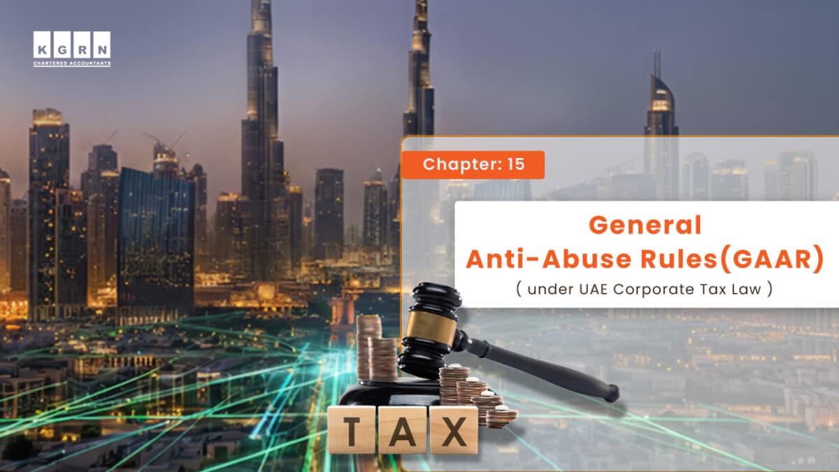 Chapter 15 – General Anti-Abuse Rules(GAAR) under UAE Corporate Tax Law