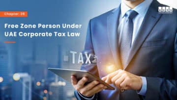 Chapter 5 – Qualifying Free Zone Person Under UAE Corporate Tax Law