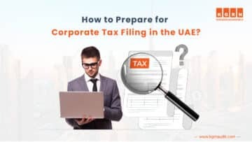 How To Prepare for Corporate Tax Filing in the UAE?